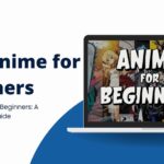 Best Anime for Beginners